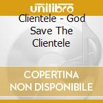 Clientele - God Save The Clientele cd