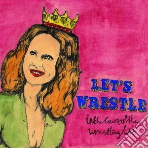 Let'S Wrestle - In The Court Of The Wrestling Lets cd musicale di Let'S Wrestle