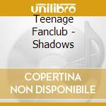 Teenage Fanclub - Shadows cd