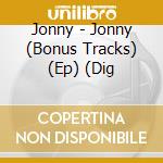 Jonny - Jonny (Bonus Tracks) (Ep) (Dig cd
