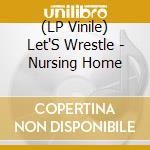 (LP Vinile) Let'S Wrestle - Nursing Home