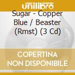Sugar - Copper Blue / Beaster (Rmst) (3 Cd) cd