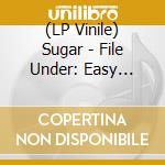 (LP Vinile) Sugar - File Under: Easy Listening (Dl lp vinile di Sugar