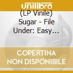 (LP Vinile) Sugar - File Under: Easy Listening (Dl vinile