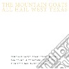 Mountain Goats (The) - All Hail West Texas cd
