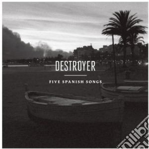 Destroyer - Five Spanish Songs cd musicale di Destroyer