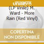 (LP Vinile) M. Ward - More Rain (Red Vinyl) vinile