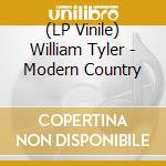 (LP Vinile) William Tyler - Modern Country lp vinile di William Tyler
