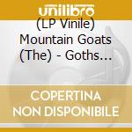 (LP Vinile) Mountain Goats (The) - Goths (3 Lp) lp vinile di Mountain Goats