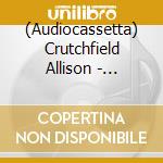 (Audiocassetta) Crutchfield Allison - Tourist In This Town cd