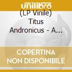 (LP Vinile) Titus Andronicus - A Productive Cough (Blue/Grey+7