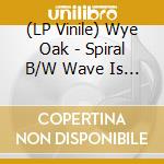 (LP Vinile) Wye Oak - Spiral B/W Wave Is Not The Water (Red Colored Vinyl, Limited) (7