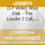 (LP Vinile) Wye Oak - The Louder I Call, The Faster It Runs (Coloured) lp vinile di Wye Oak
