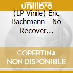 (LP Vinile) Eric Bachmann - No Recover (Coloured)