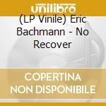 (LP Vinile) Eric Bachmann - No Recover