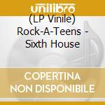 (LP Vinile) Rock-A-Teens - Sixth House lp vinile di Rock