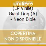 (LP Vinile) Giant Dog (A) - Neon Bible vinile