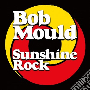 Bob Mould - Sunshine Rock cd musicale di Bob Mould