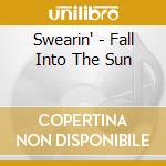 Swearin' - Fall Into The Sun cd