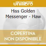Hiss Golden Messenger - Haw cd
