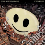 Fucked Up - Dose Your Dreams (2 Cd)