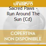 Sacred Paws - Run Around The Sun (Cd) cd