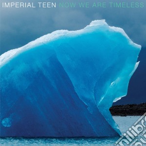 Imperial Teen - Now We Are Timeless cd musicale