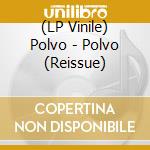 (LP Vinile) Polvo - Polvo (Reissue) vinile