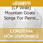 (LP Vinile) Mountain Goats - Songs For Pierre Chuvin(Reissue) vinile