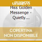 Hiss Golden Messenge - Quietly Blowing It cd