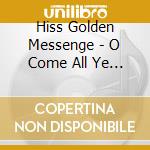 Hiss Golden Messenge - O Come All Ye Faithful cd