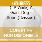 (LP Vinile) A Giant Dog - Bone (Reissue) vinile