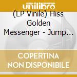 (LP Vinile) Hiss Golden Messenger - Jump For Joy vinile