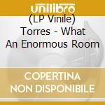 (LP Vinile) Torres - What An Enormous Room vinile