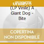 (LP Vinile) A Giant Dog - Bite vinile