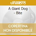 A Giant Dog - Bite cd musicale
