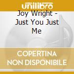 Joy Wright - Just You Just Me cd musicale di Joy Wright