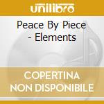 Peace By Piece - Elements cd musicale di Peace By Piece