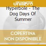 Hyperbole - The Dog Days Of Summer cd