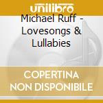 Michael Ruff - Lovesongs & Lullabies cd