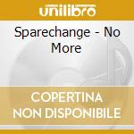 Sparechange - No More cd