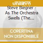 Steve Biegner - As The Orchestra Swells (The Lights Go Out) cd
