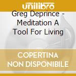 Greg Deprince - Meditation A Tool For Living cd