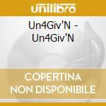 Un4Giv'N - Un4Giv'N cd musicale di Un4Giv'N