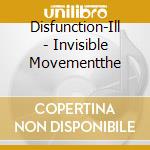 Disfunction-Ill - Invisible Movementthe cd