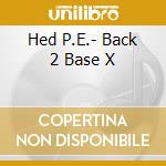 Hed P.E.- Back 2 Base X cd