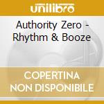 Authority Zero - Rhythm & Booze cd