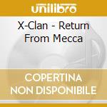 X-Clan - Return From Mecca cd