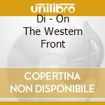 Di - On The Western Front cd