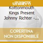 Kottonmouth Kings Present Johnny Richter - Laughing cd musicale di Kottonmouth Kings Present Johnny Richter
